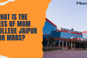 What Is The Fees Of MGM College Jaipur For MBBS68ac2440d3721